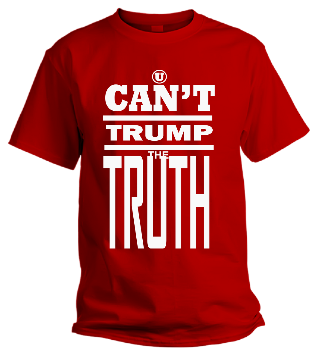U CAN'T TRUMP THE TRUTH  T-SHIRT (Red)